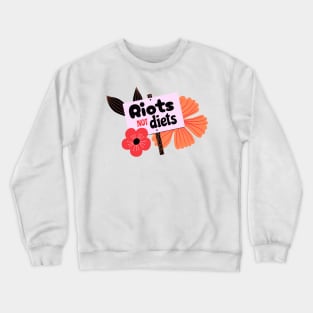 Riots Not Diets Feminism Crewneck Sweatshirt